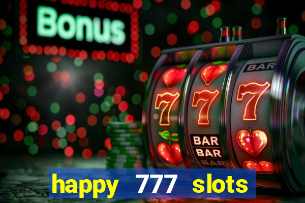 happy 777 slots paga mesmo